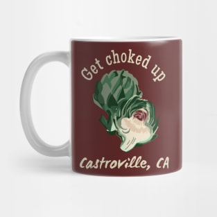 Get Choked Up - Castroville, CA Mug